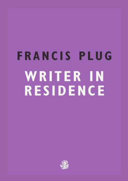 Francis Plug: Writer in Residence, Paul Ewen - Paperback - 9781910296929
