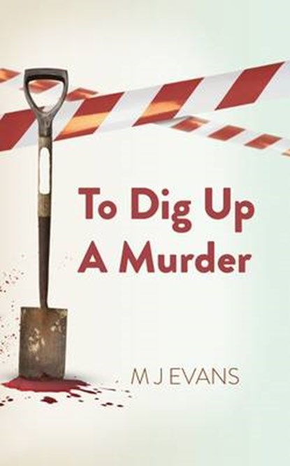 To Dig Up a Murder, EVANS,  M J - Paperback - 9781910298770