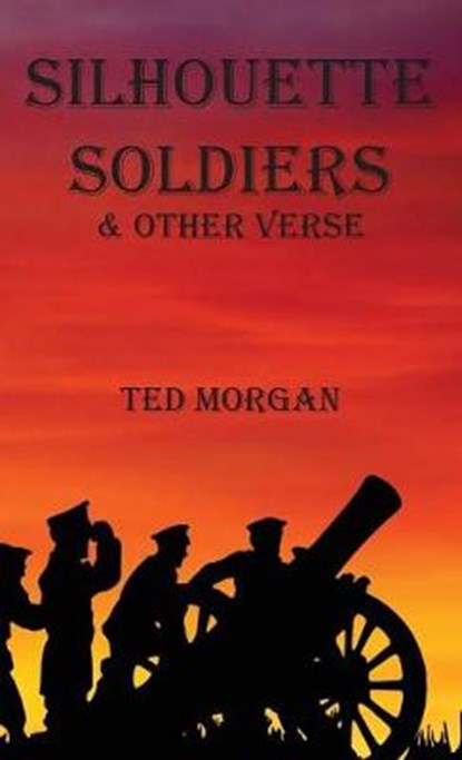 Silhouette Soldiers, MORGAN,  Ted - Gebonden - 9781910299197