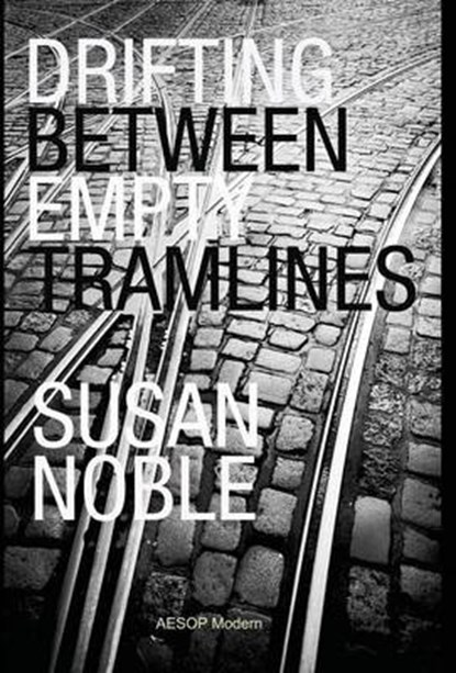 Drifting Between Empty Tramlines, Susan Noble - Overig - 9781910301067