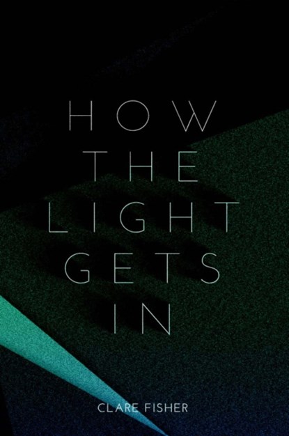 How the Light Gets in, Clare Fisher - Paperback - 9781910312124