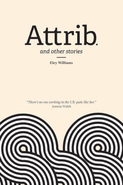Attrib and Other Stories, WILLIAMS,  Eley - Paperback - 9781910312162