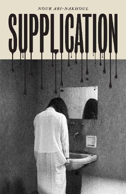 Supplication, Nour Abi-Nakhoul - Paperback - 9781910312650