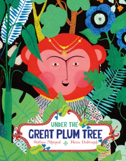 Under the Great Plum Tree, Sufiya Ahmed ; Reza Dalvand - Gebonden Gebonden - 9781910328460