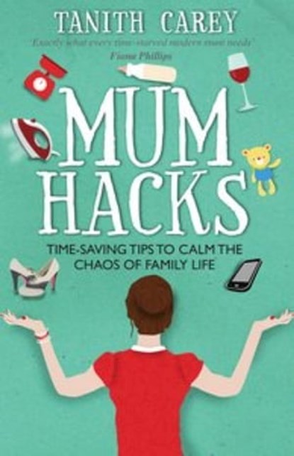 Mum Hacks, Tanith Carey - Ebook - 9781910336236
