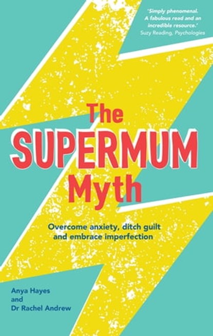 The Supermum Myth, Anya Hayes ; Dr Rachel Andrew - Ebook - 9781910336359