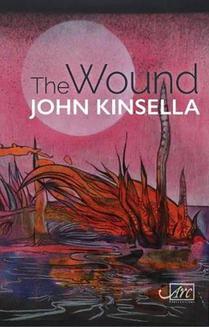 The Wound, John Kinsella - Gebonden - 9781910345986