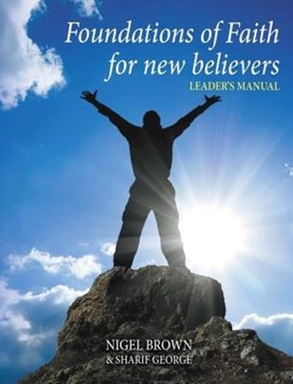 Foundations of Faith - For New Believers, Sharif George ; Nigel Brown - Paperback - 9781910372005