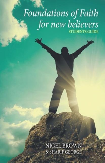 The Foundations of Faith for New Believers: Students Manual: Students Manual, Nigel Brown - Paperback - 9781910372012