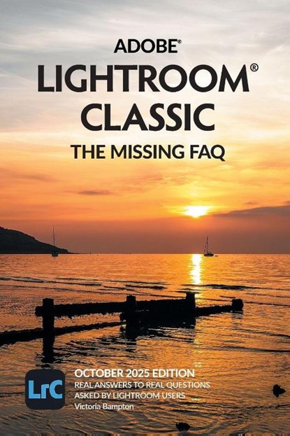 Adobe Lightroom Classic - The Missing FAQ (2025 Release), Victoria Bampton - Paperback - 9781910381212