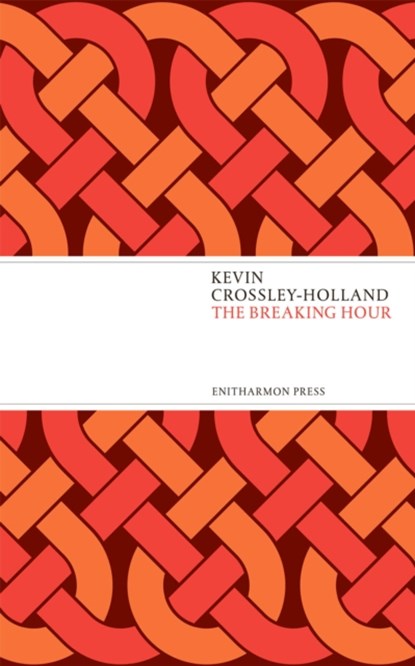 The Breaking Hour, Kevin Crossley-Holland - Paperback - 9781910392096