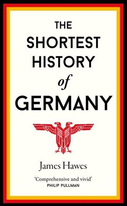 The Shortest History of Germany, James Hawes - Paperback - 9781910400739