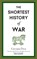 The Shortest History Of War, Gwynne Dyer - Gebonden - 9781910400845
