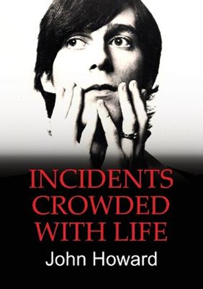 Incidents Crowded with Life, HOWARD,  John - Paperback - 9781910406724
