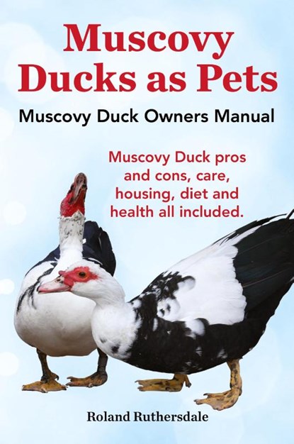 Muscovy Ducks as Pets, Roland Ruthersdale - Paperback - 9781910410097
