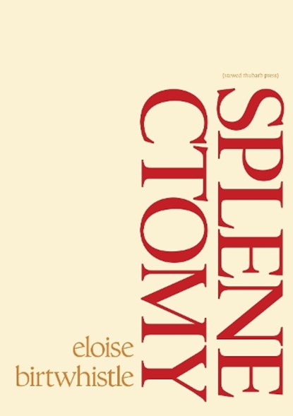 Splenectomy, Eloise Birtwhistle - Paperback - 9781910416389