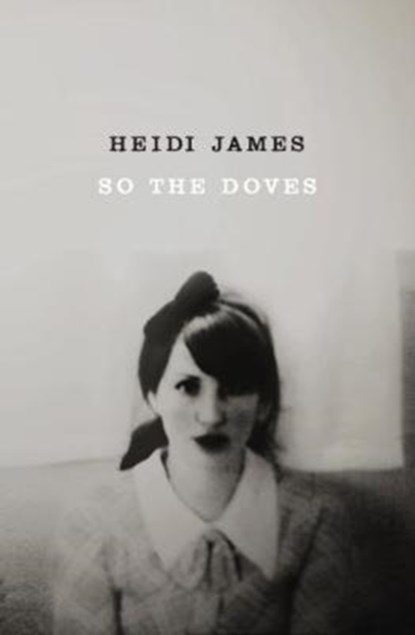 SO THE DOVES, Heidi James - Paperback - 9781910422359