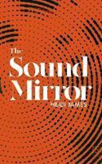 The Sound Mirror, Heidi James - Paperback - 9781910422588