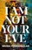 I Am Not Your Eve, Devika Ponnambalam - Gebonden - 9781910422892