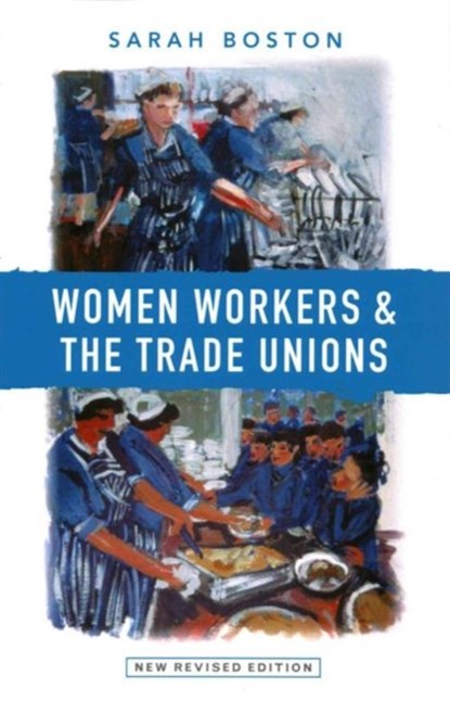 Women Workers and the Trade Unions, Sarah Boston - Paperback - 9781910448038
