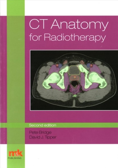 CT Anatomy for Radiotherapy, Peter Bridge ; David Tipper - Paperback - 9781910451090