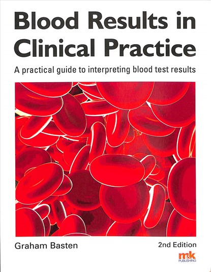 Blood Results in Clinical Practice, Graham Basten - Paperback - 9781910451168
