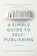 A Simple Guide to Self-Publishing, niet bekend - Paperback - 9781910453117