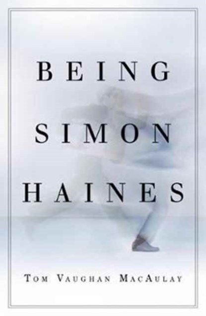 Being Simon Haines, Tom Vaughan MacAulay - Paperback - 9781910453353