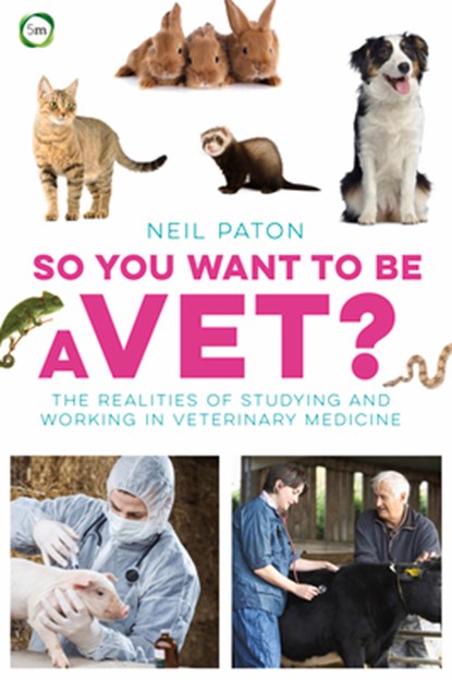 So You Want to Be a Vet, Neil Paton - Paperback - 9781910455081