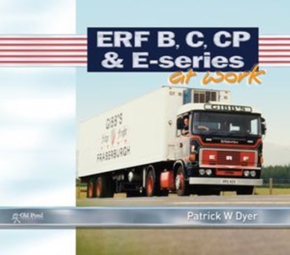ERF B C, CP & E-Series at Work, Patrick Dyer - Ebook - 9781910456378
