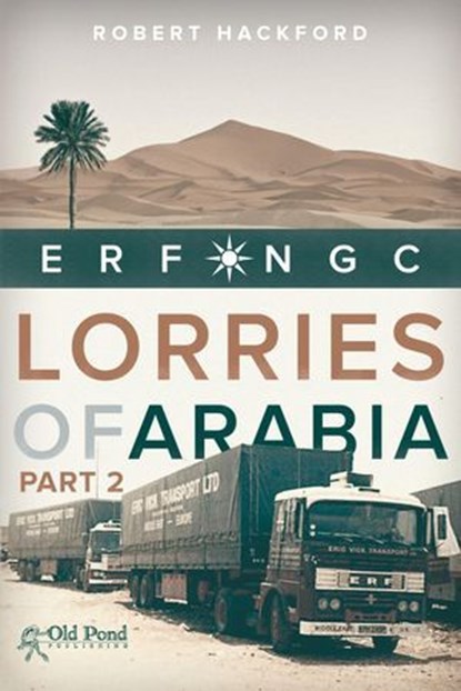 Lorries of Arabia: ERF NGC: 2, Robert Hackford - Ebook - 9781910456460