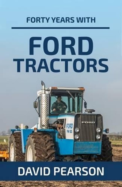 Forty Years with Ford Tractors, David Pearson - Paperback - 9781910456590