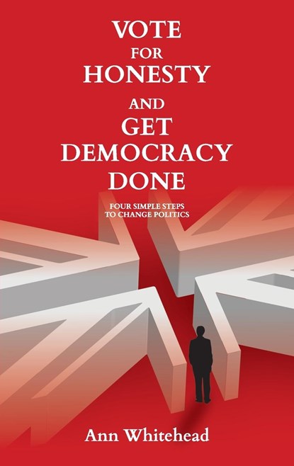 Vote for Honesty and Get Democracy Done, Ann Whitehead - Paperback - 9781910461648