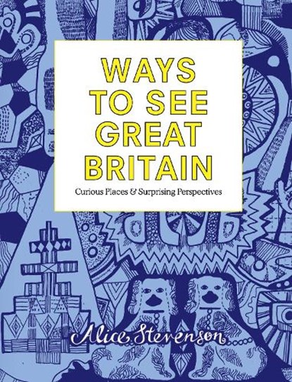 Ways to See Great Britain, Alice Stevenson - Gebonden - 9781910463482