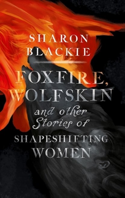 Foxfire, Wolfskin, Sharon Blackie - Gebonden - 9781910463680