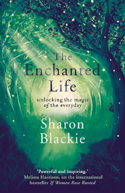 The Enchanted Life, Sharon Blackie - Paperback - 9781910463888