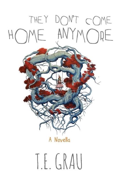 They Don't Come Home Anymore, T. E. Grau - Paperback - 9781910471036