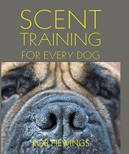 Scent Training For Every Dog, Rob Hewings - Paperback - 9781910488539