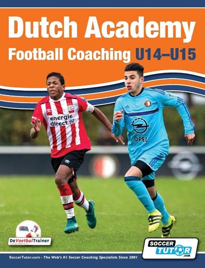 Dutch Academy Football Coaching (U14-15) - Functional Training & Tactical Practices from Top Dutch Coaches, Andries Ulderink ; Henk Mariman ; Han Berger - Paperback - 9781910491140