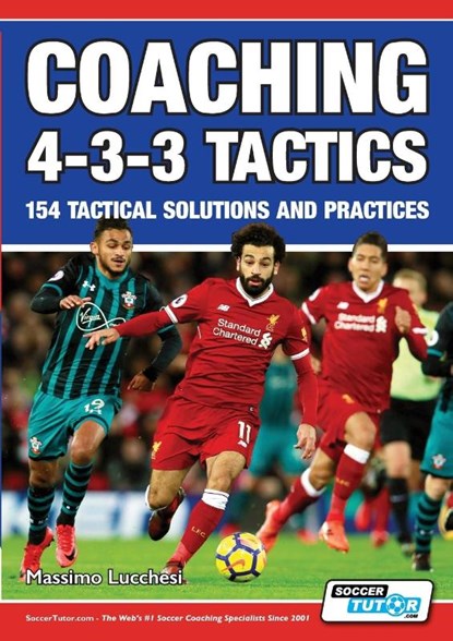 Coaching 4-3-3 Tactics - 154 Tactical Solutions and Practices, Massimo Lucchesi - Paperback - 9781910491263
