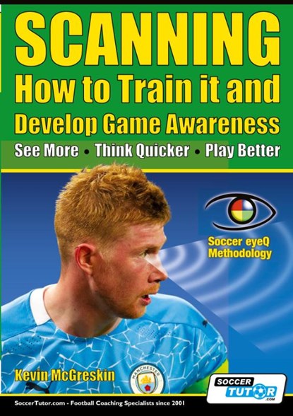 SCANNING - How to Train it and Develop Game Awareness, Kevin McGreskin - Paperback - 9781910491508