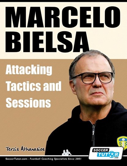 Marcelo Bielsa - Attacking Tactics and Sessions, Athanasios Terzis - Paperback - 9781910491577