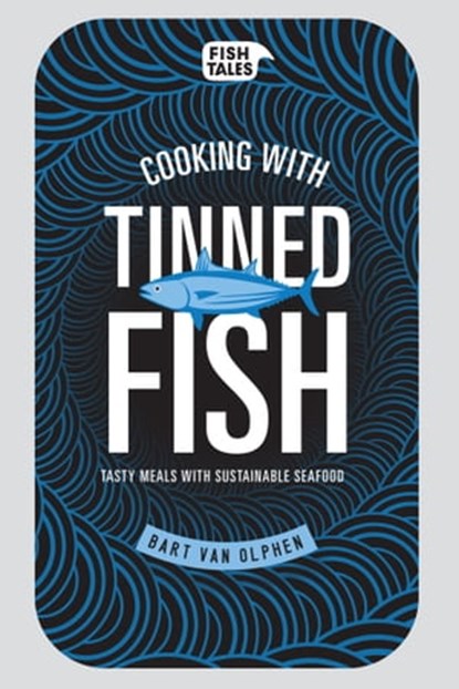 Cooking with tinned fish, van Bart Olphen - Ebook - 9781910496787