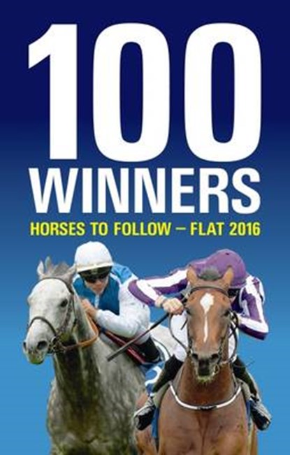 100 Winners: Horses to Follow Flat, PETTINGA,  Rodney - Paperback - 9781910498576