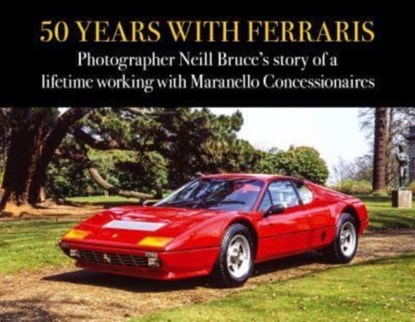 50 Years with Ferraris, Neill Bruce - Gebonden - 9781910505823