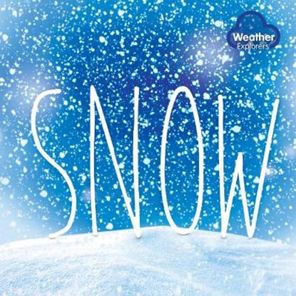 Weather Explorers: Snow, Harriet Brundle - Gebonden - 9781910512746