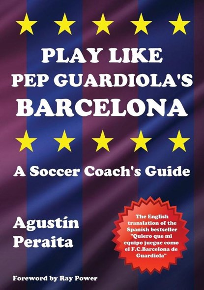Play Like Pep Guardiola's Barcelona, Agustin Peraita - Paperback - 9781910515631