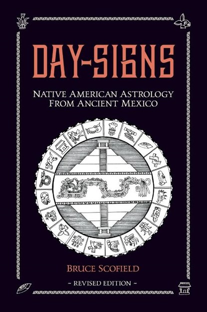 Day Signs: Native American Astrology from Ancient Mexico, Bruce Scofield - Paperback - 9781910531198