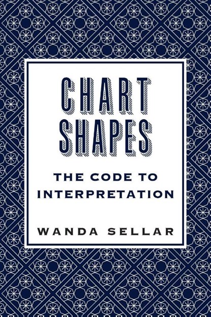 Chart Shapes: The Code to Interpretation, Wanda Sellar - Paperback - 9781910531389