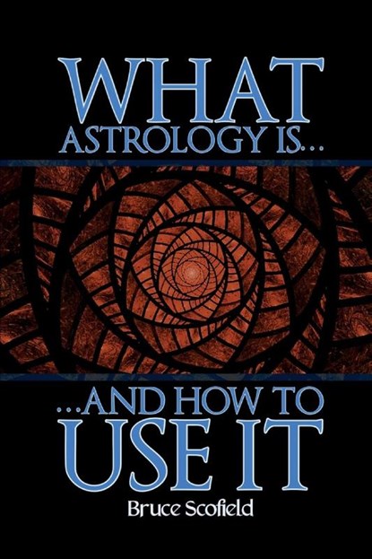 What Astrology is and How To Use it, Bruce Scofield - Paperback - 9781910531624